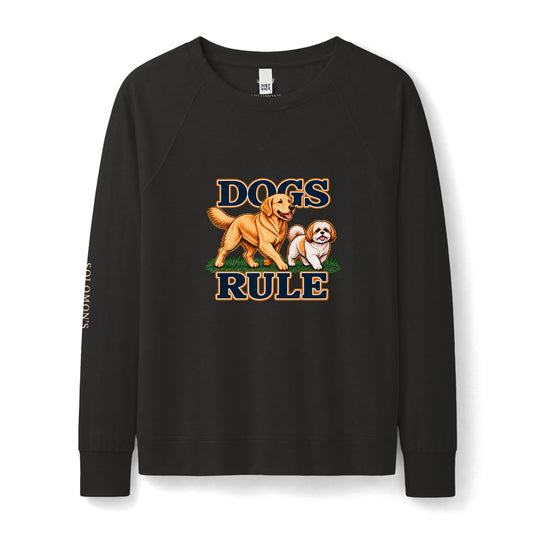 Dogs Rule - French Terry Sweatshirt - Women's