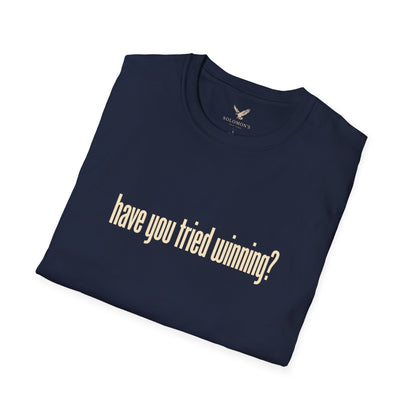 Have You Tried Winning? - Short Sleeve T-Shirt - Unisex