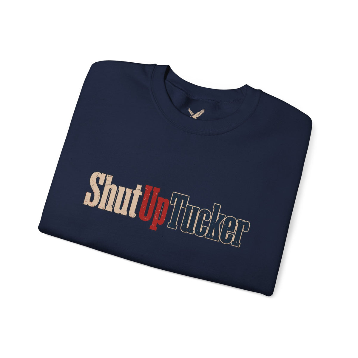 Shut Up Tucker - Crewneck Sweatshirt - Unisex