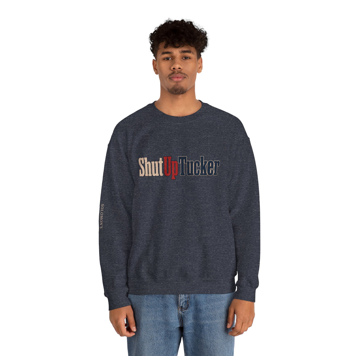 Shut Up Tucker - Crewneck Sweatshirt - Unisex