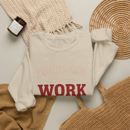 Communism Doesn't Work - Crewneck Sweatshirt - Unisex