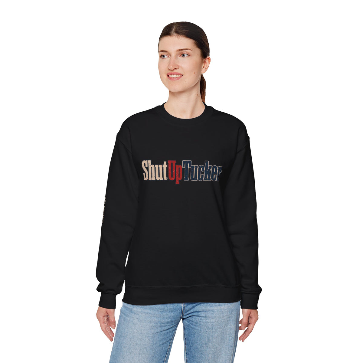 Shut Up Tucker - Crewneck Sweatshirt - Unisex