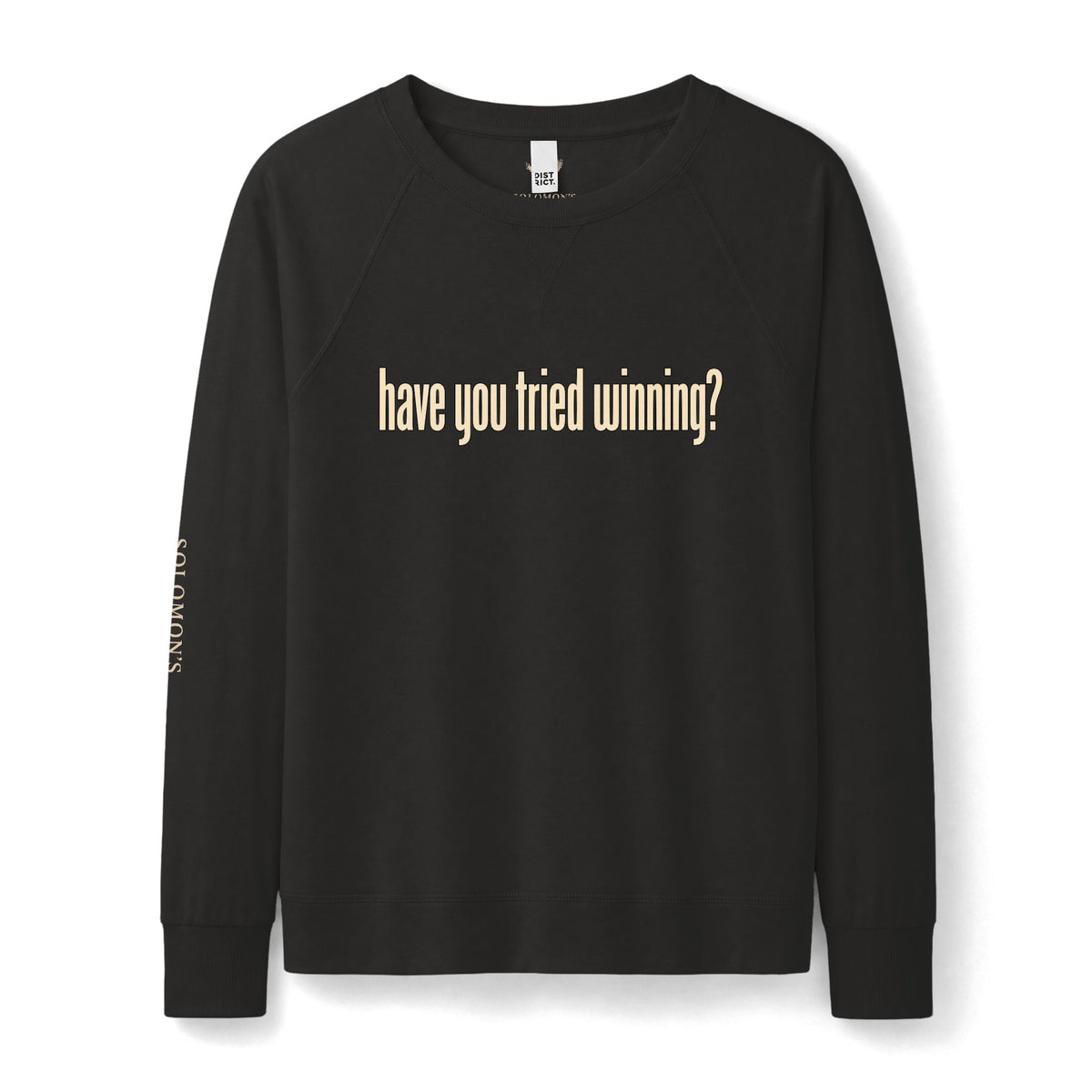 Have You Tried Winning? - French Terry Sweatshirt - Women's