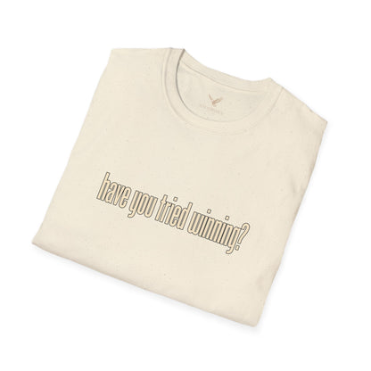 Have You Tried Winning? - Short Sleeve T-Shirt - Unisex