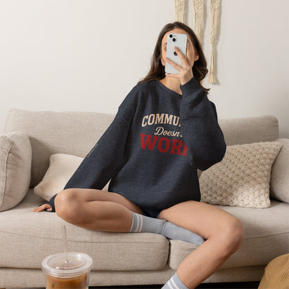 Communism Doesn't Work - Crewneck Sweatshirt - Unisex