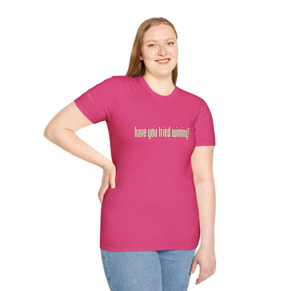 Have You Tried Winning? - Short Sleeve T-Shirt - Unisex