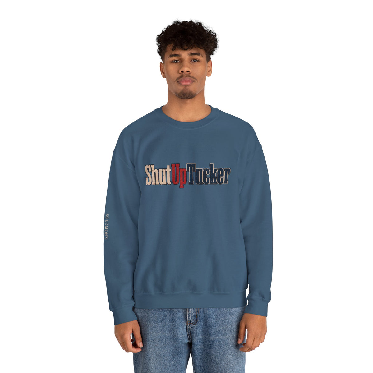 Shut Up Tucker - Crewneck Sweatshirt - Unisex