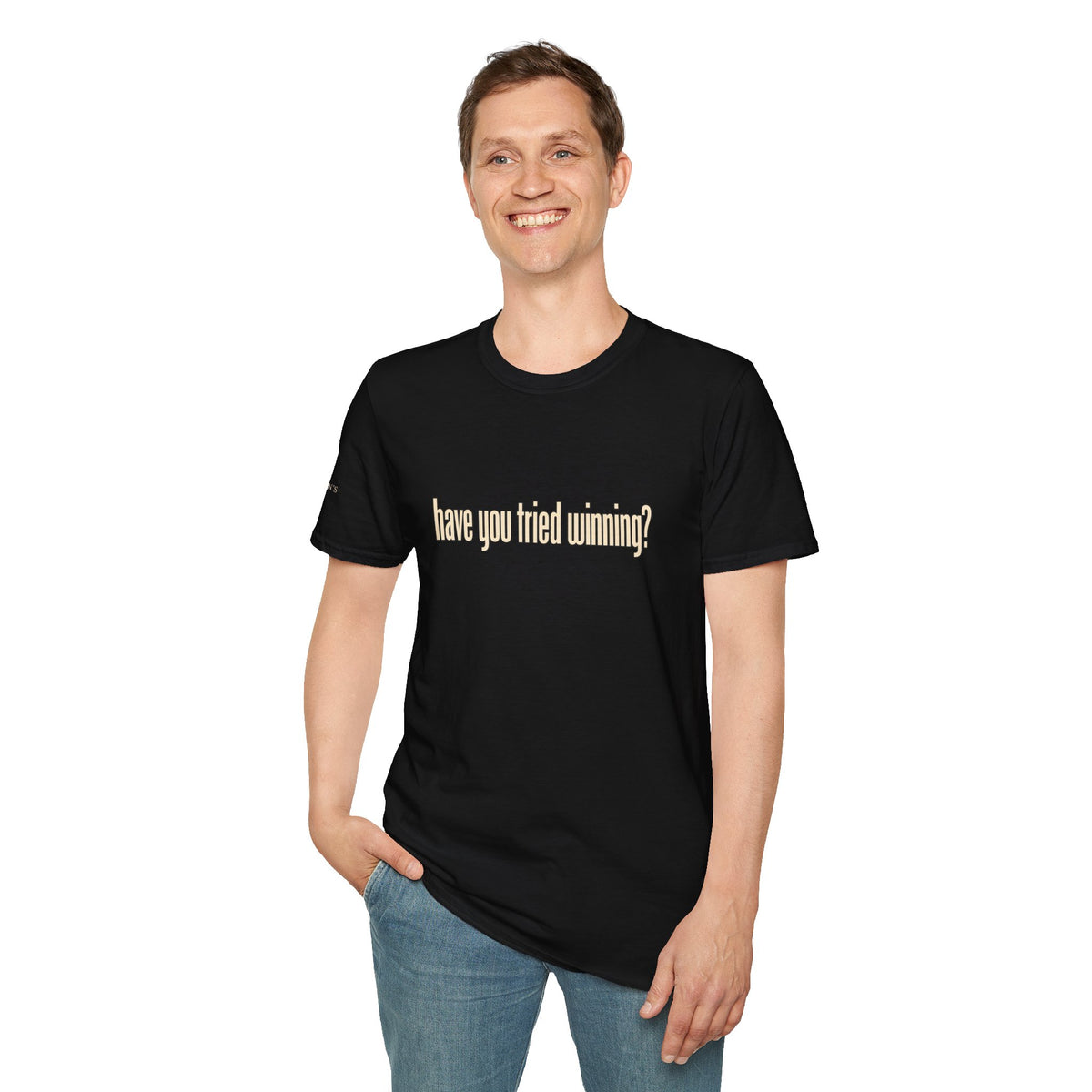 Have You Tried Winning? - Short Sleeve T-Shirt - Unisex