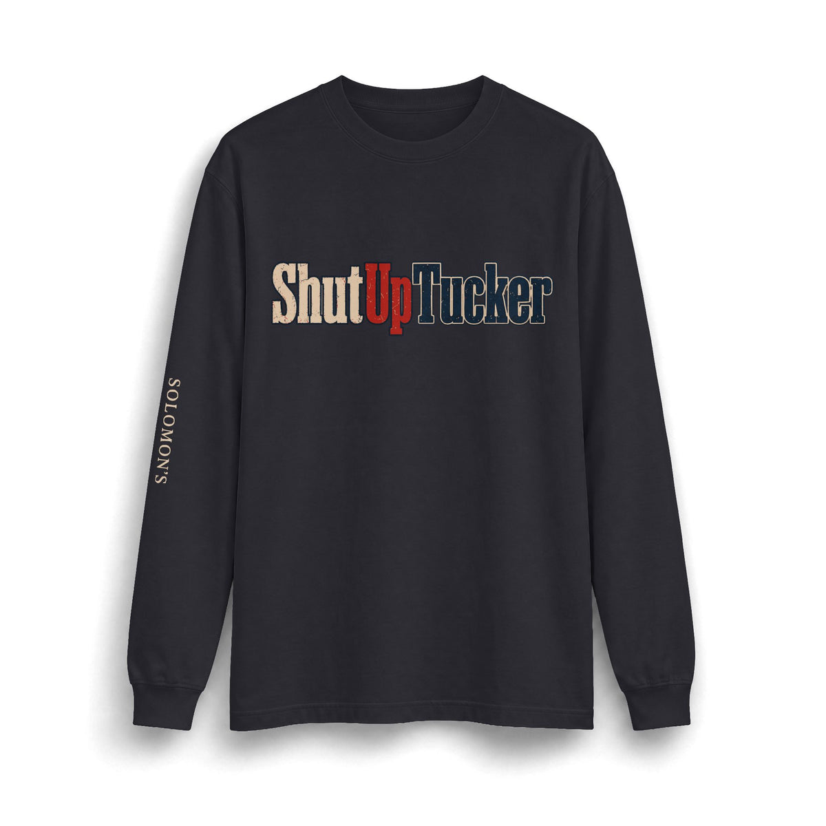 Shut Up Tucker - Long Sleeve T-Shirt - Unisex