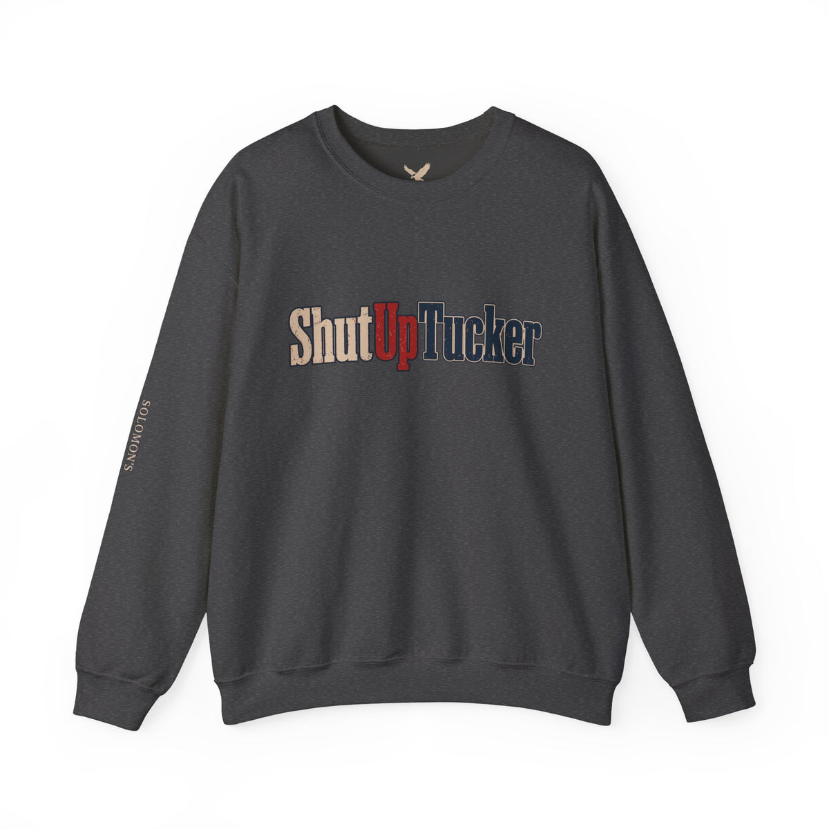Shut Up Tucker - Crewneck Sweatshirt - Unisex