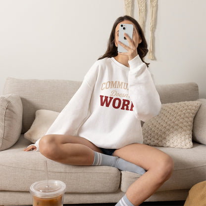 Communism Doesn't Work - Crewneck Sweatshirt - Unisex