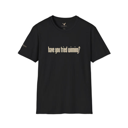 Have You Tried Winning? - Short Sleeve T-Shirt - Unisex