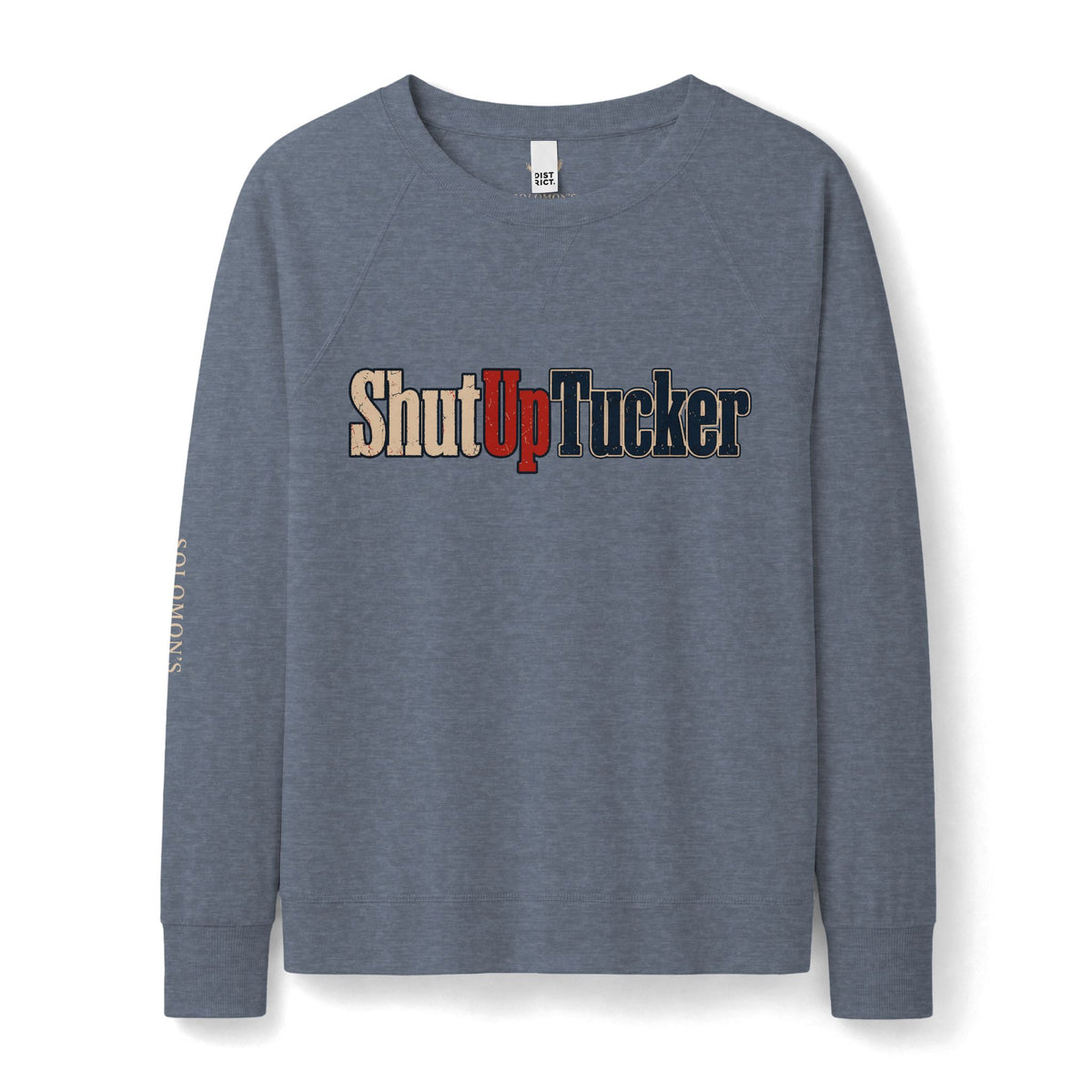 Shut Up Tucker - French Terry Sweatshirt - Women's
