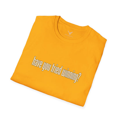 Have You Tried Winning? - Short Sleeve T-Shirt - Unisex