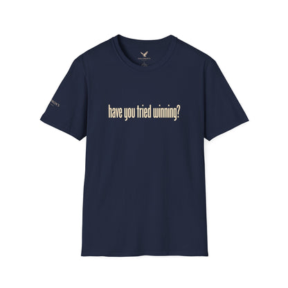 Have You Tried Winning? - Short Sleeve T-Shirt - Unisex