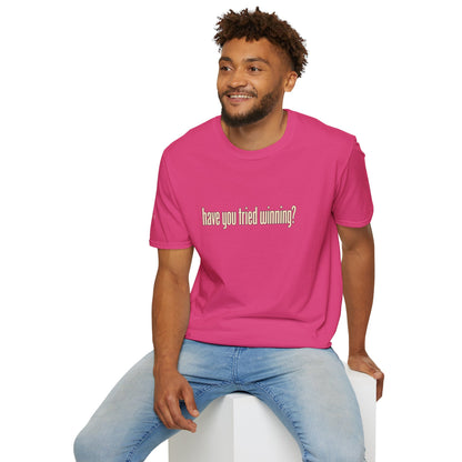 Have You Tried Winning? - Short Sleeve T-Shirt - Unisex