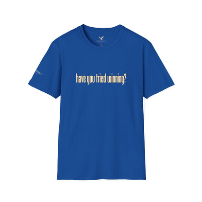Have You Tried Winning? - Short Sleeve T-Shirt - Unisex
