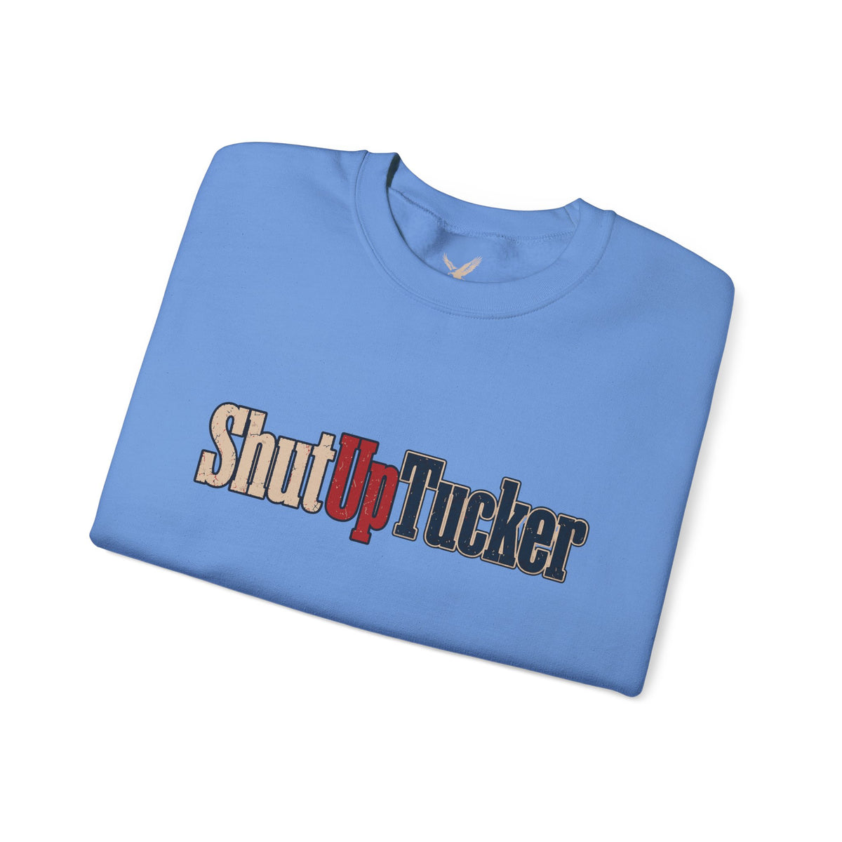 Shut Up Tucker - Crewneck Sweatshirt - Unisex