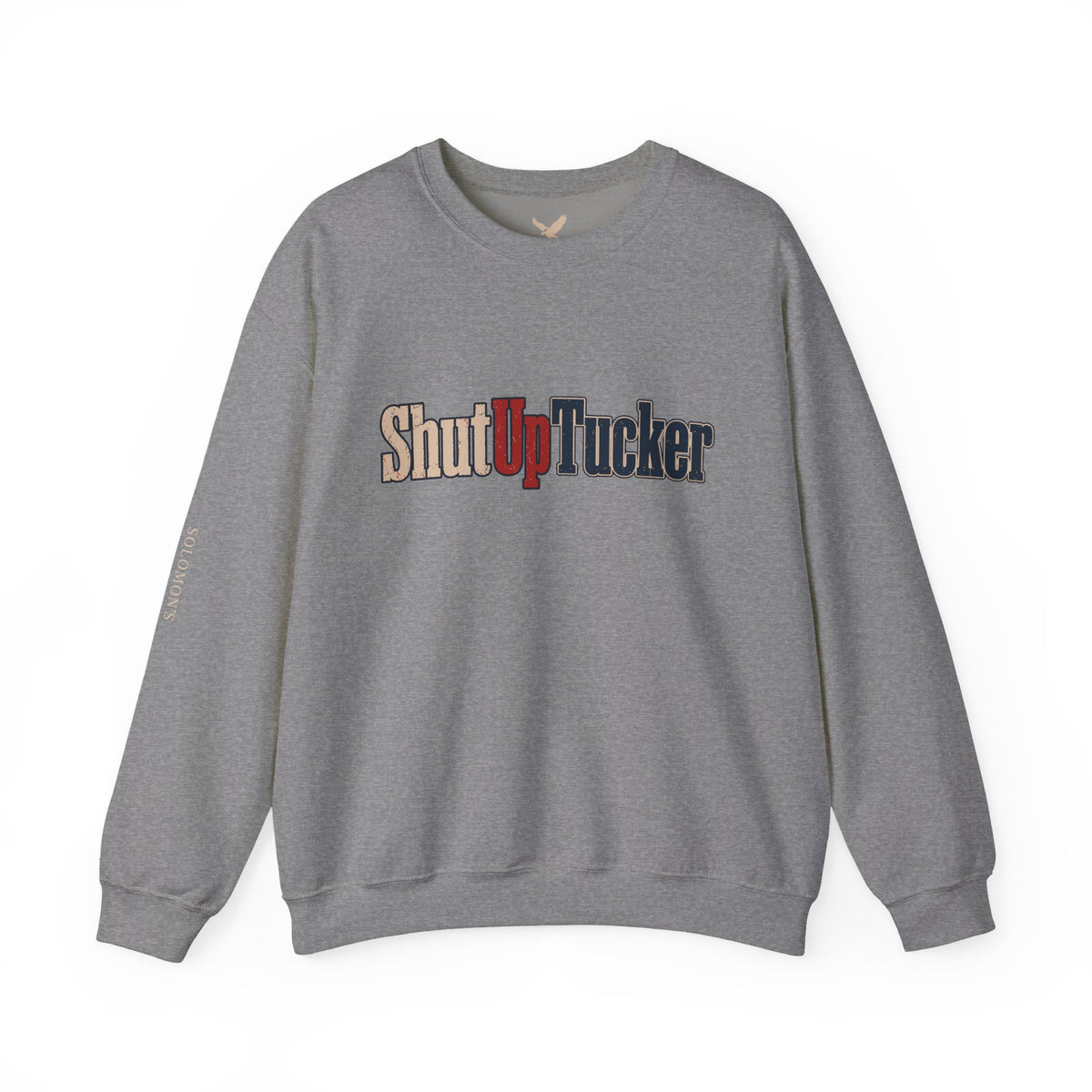 Shut Up Tucker - Crewneck Sweatshirt - Unisex