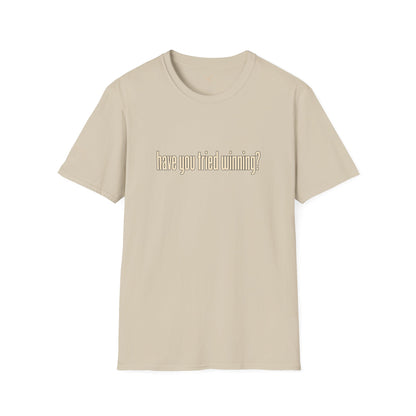 Have You Tried Winning? - Short Sleeve T-Shirt - Unisex