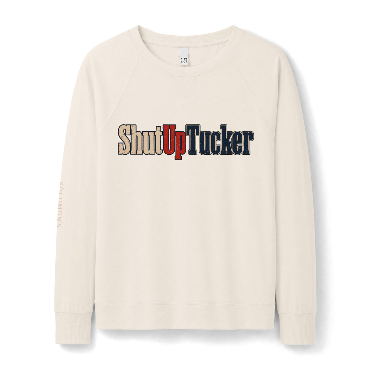 Shut Up Tucker - French Terry Sweatshirt - Women's