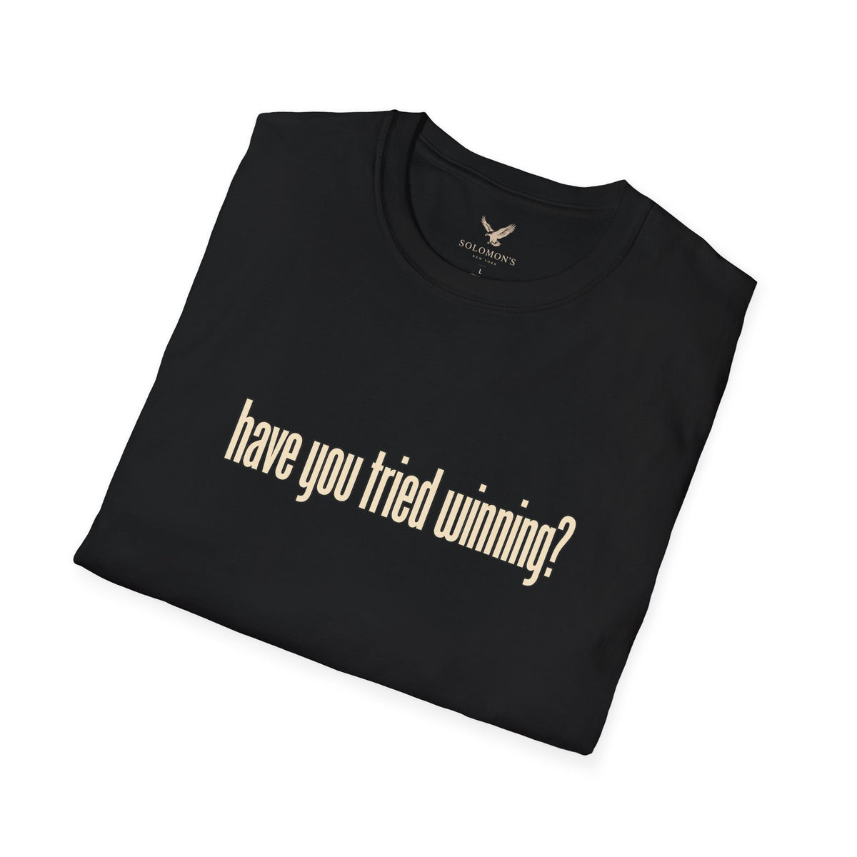 Have You Tried Winning? - Short Sleeve T-Shirt - Unisex