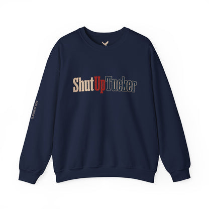 Shut Up Tucker - Crewneck Sweatshirt - Unisex