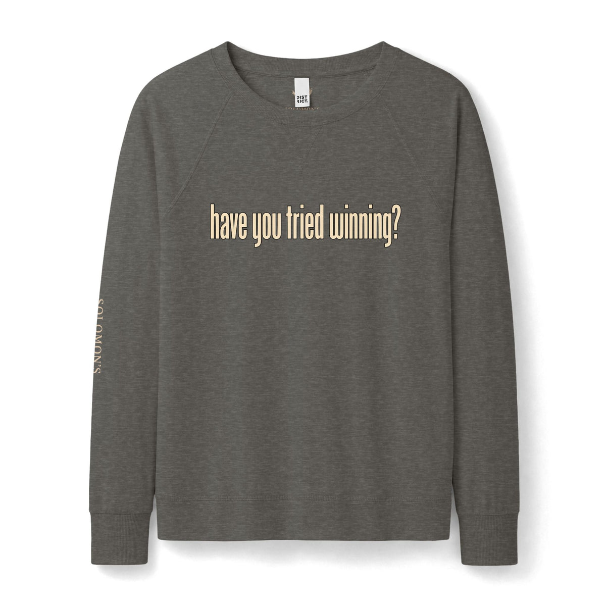 Have You Tried Winning? - French Terry Sweatshirt - Women's