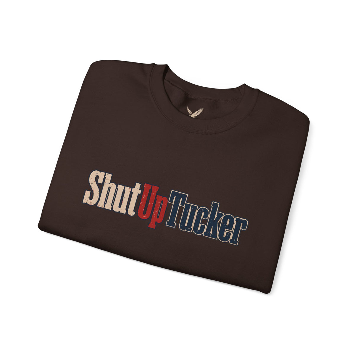 Shut Up Tucker - Crewneck Sweatshirt - Unisex