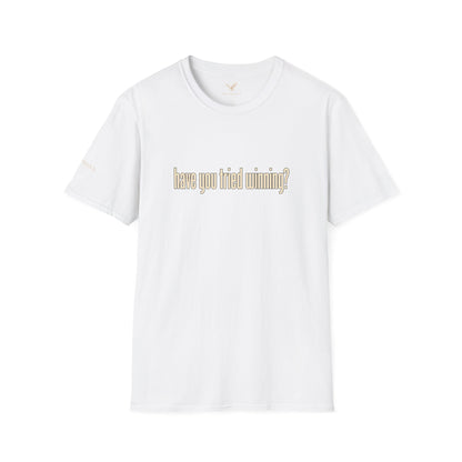 Have You Tried Winning? - Short Sleeve T-Shirt - Unisex