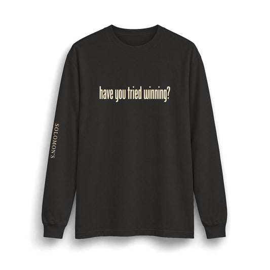 Have You Tried Winning? - Long Sleeve T-Shirt - Unisex