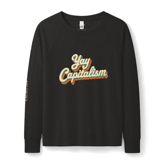 Yay Capitalism Retro - French Terry Sweatshirt - Women's
