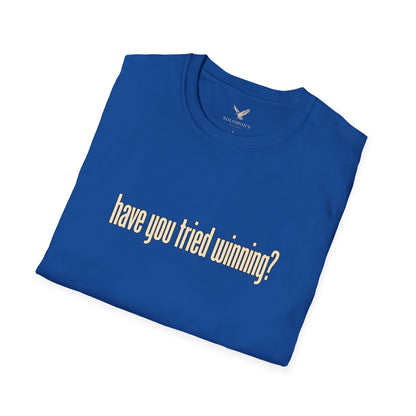 Have You Tried Winning? - Short Sleeve T-Shirt - Unisex
