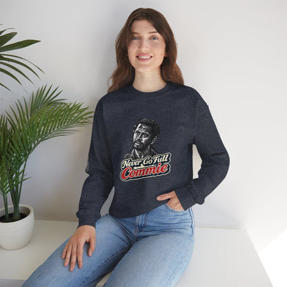 Never Go Full Commie - Crewneck Sweatshirt - Unisex