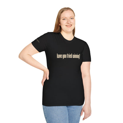 Have You Tried Winning? - Short Sleeve T-Shirt - Unisex
