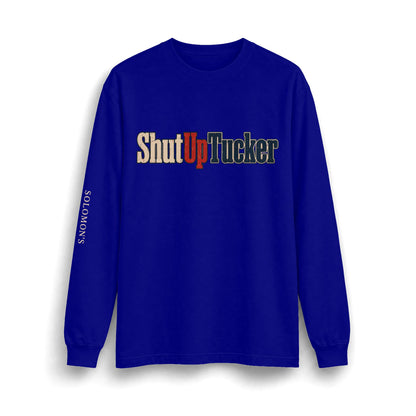 Shut Up Tucker - Long Sleeve T-Shirt - Unisex