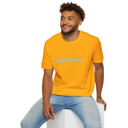 Have You Tried Winning? - Short Sleeve T-Shirt - Unisex