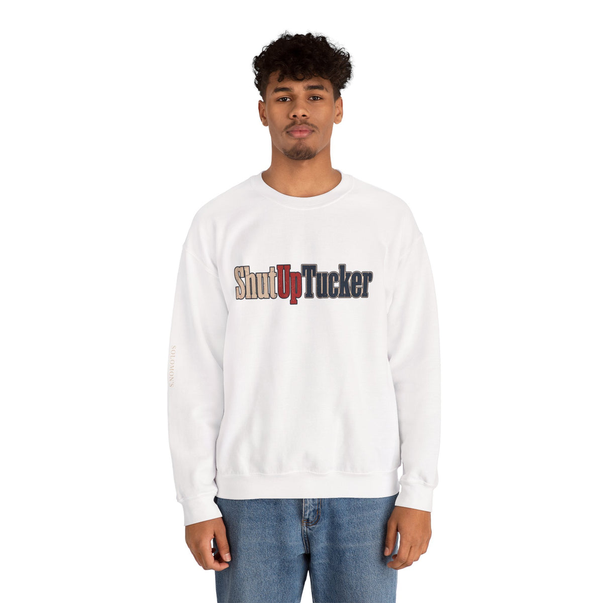 Shut Up Tucker - Crewneck Sweatshirt - Unisex