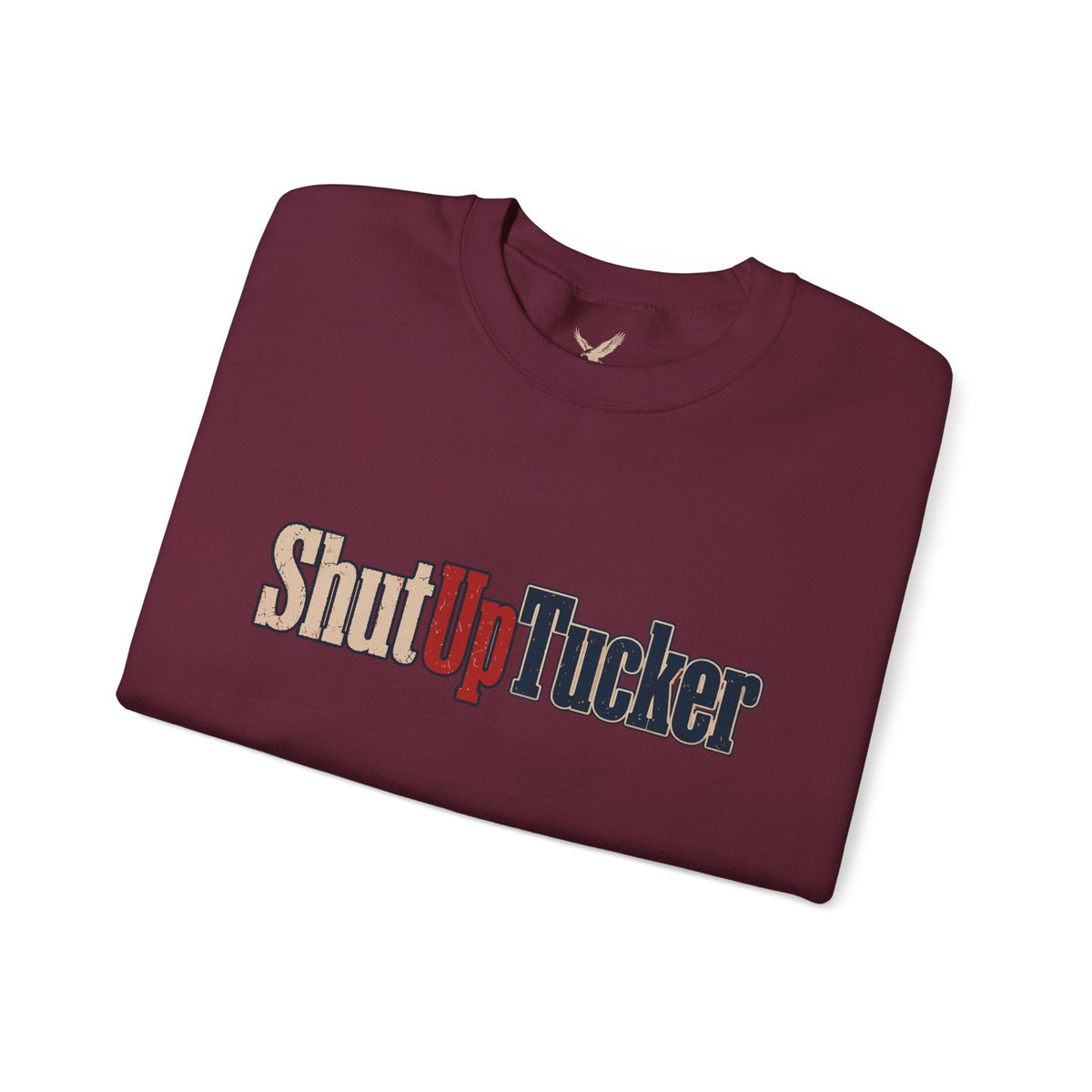 Shut Up Tucker - Crewneck Sweatshirt - Unisex