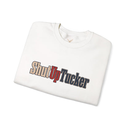 Shut Up Tucker - Crewneck Sweatshirt - Unisex
