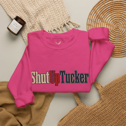 Shut Up Tucker - Crewneck Sweatshirt - Unisex