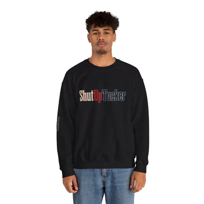 Shut Up Tucker - Crewneck Sweatshirt - Unisex