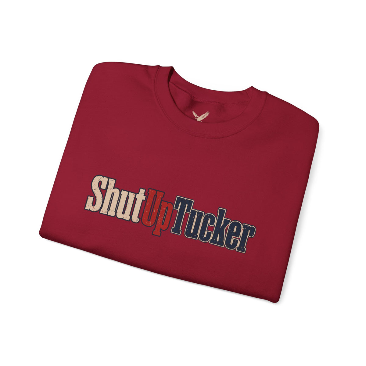 Shut Up Tucker - Crewneck Sweatshirt - Unisex