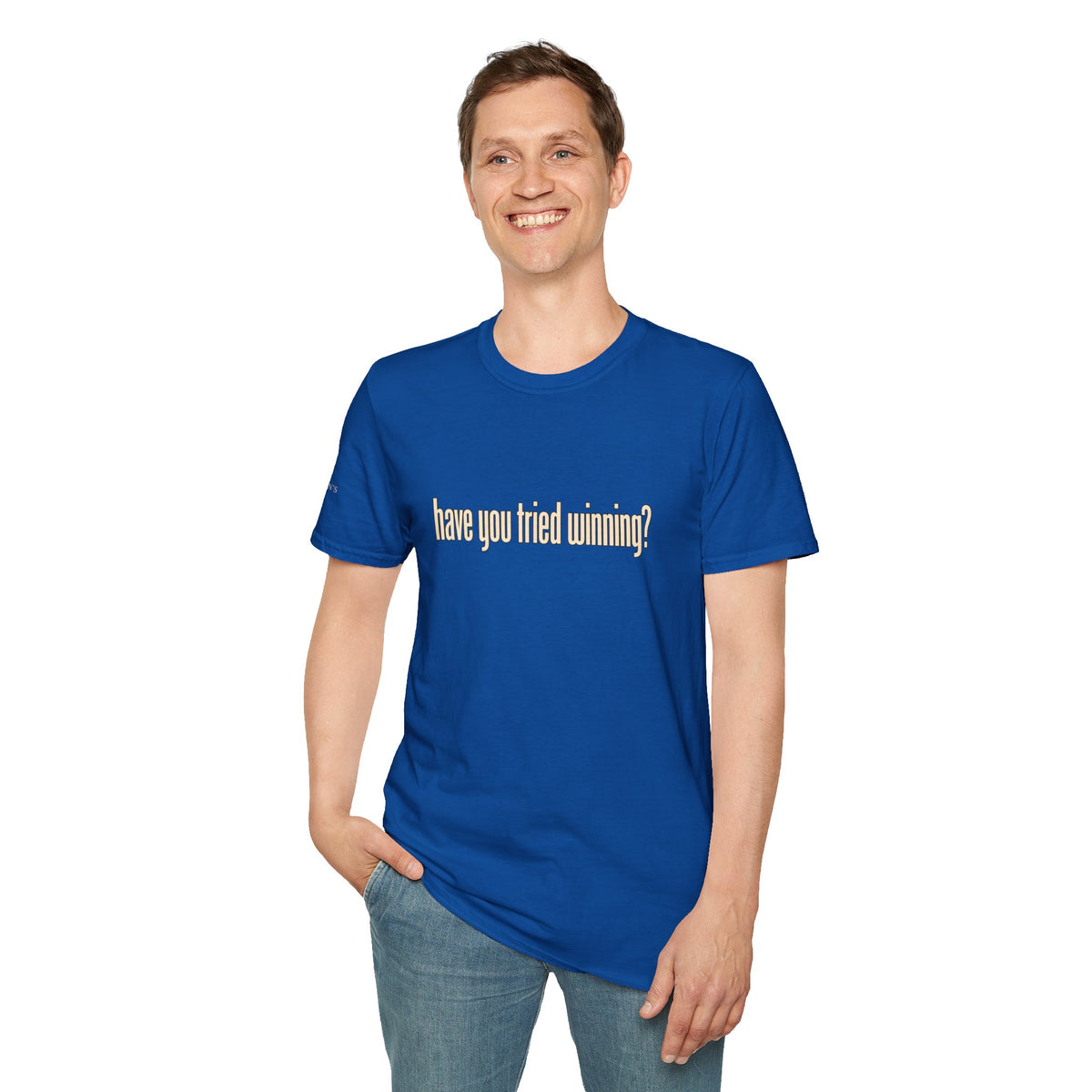 Have You Tried Winning? - Short Sleeve T-Shirt - Unisex