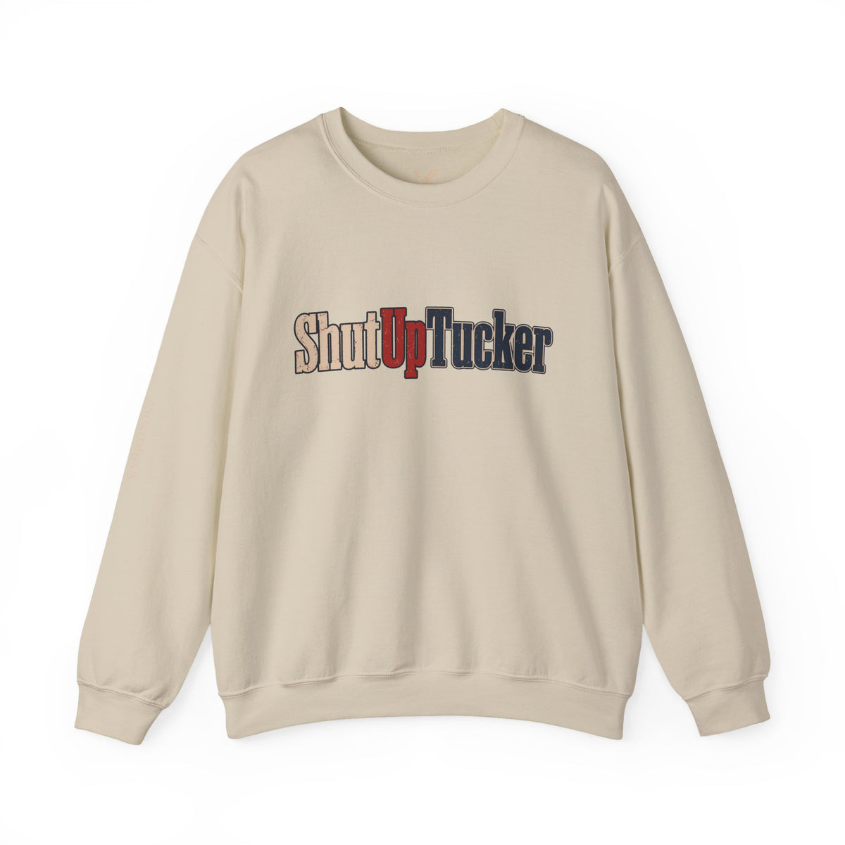 Shut Up Tucker - Crewneck Sweatshirt - Unisex