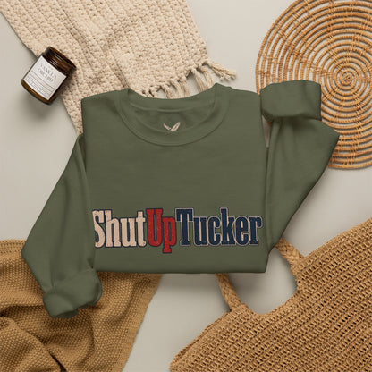 Shut Up Tucker - Crewneck Sweatshirt - Unisex