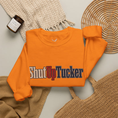 Shut Up Tucker - Crewneck Sweatshirt - Unisex