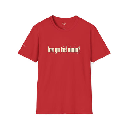 Have You Tried Winning? - Short Sleeve T-Shirt - Unisex