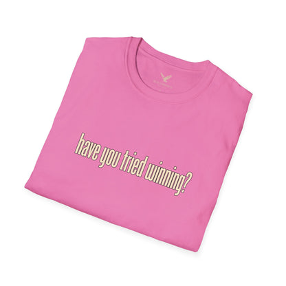 Have You Tried Winning? - Short Sleeve T-Shirt - Unisex