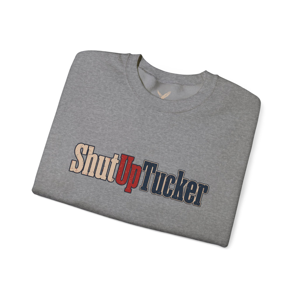 Shut Up Tucker - Crewneck Sweatshirt - Unisex